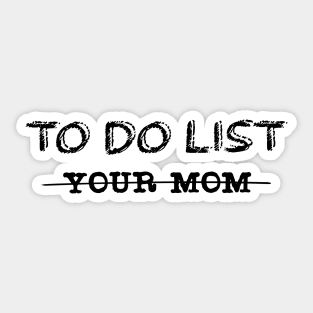 To Do List Your Mom Sticker